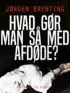 Hvad gør man så med afdøde?