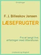 Læsefrugter. Fra et langt livs erfaringer med litteraturen
