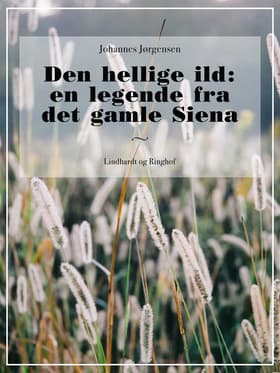 Den hellige ild. En legende fra det gamle Siena af Johannes Jørgensen