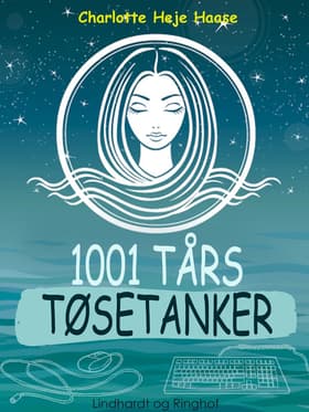 1001 tårs tøsetanker af Charlotte Heje Haase