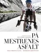 På mestrenes asfalt - Den store cykelbog (sort/hvid)