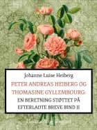 Peter Andreas Heiberg og Thomasine Gyllembourg. En beretning støttet på efterladte breve 2