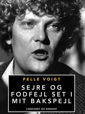 Sejre og fodfejl set i mit bakspejl af Pelle Voigt