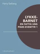 Lykkebarnet: En fattig ung piges eventyr 1