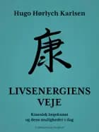 Livsenergiens veje. Kinesisk lægekunst og dens muligheder i dag