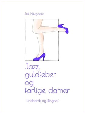 Jazz, guldfeber og farlige damer af Erik Nørgaard