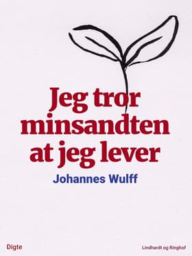 Jeg tror minsandten at jeg lever af Johannes Wulff