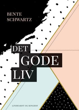 Det gode liv af Bente Schwartz