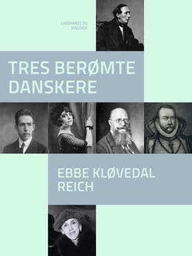 Tres berømte danskere af Ebbe Kløvedal Reich