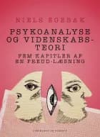 Psykoanalyse og videnskabsteori. Fem kapitler af en Freud-læsning.