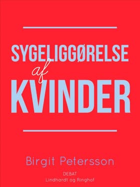 Sygeliggørelse af kvinder af Birgit Petersson