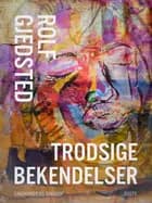 Trodsige bekendelser