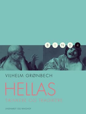 Hellas: Tænkere og tragikere af Vilhelm Grønbech