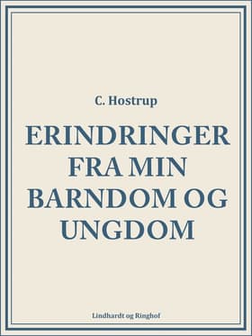 Erindringer fra min barndom og ungdom af C. Hostrup