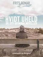 Hvidt uheld - og syv kriminalnoveller