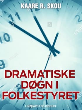 Dramatiske døgn i folkestyret af Kaare R. Skou