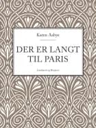 Der er langt til Paris
