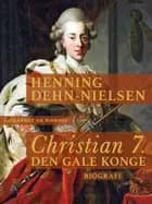 Christian 7. Den gale konge