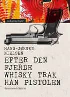 Efter den fjerde whisky trak han pistolen