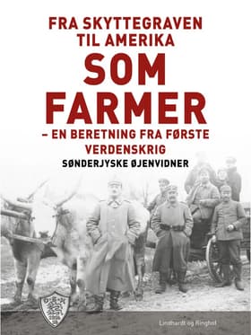 Fra Skyttegraven til Amerika som farmer af Sønderjyske Øjenvidner