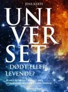 Universet - dødt eller levende?