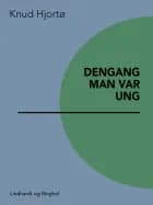 Dengang man var ung