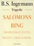 Salomons ring: Dramatisk eventyr med et lyrisk forspil