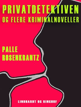 Privatdetektiven og flere kriminalnoveller af Palle Adam Vilhelm Rosenkrantz