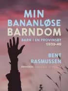 Min bananløse barndom. Barn i en provinsby 1939-46
