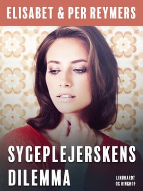 Sygeplejerskens dilemma af Elisabet Og Per Reymers