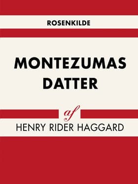 Montezumas datter af Henry Rider Haggard