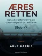Æresretten. Dansk Forfatterforening og udrensningen af de unationale 1945-52
