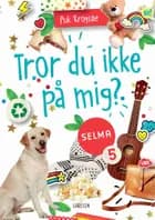Selma (5) - Tror du ikke på mig?