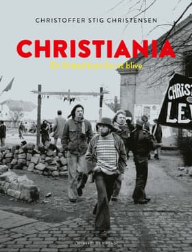 Christiania - en fristad kom for at blive af Christoffer Rosenløv Stig Christensen