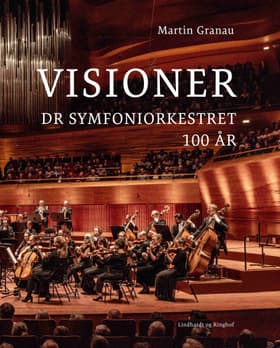 Visioner - DR Symfoniorkestret 100 år af Martin Granau