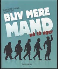 Bliv mere mand på 10 uger af Charlotte Hartvig