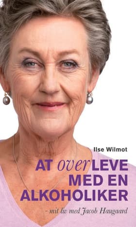 At overleve med en alkoholiker af Ilse Wilmot
