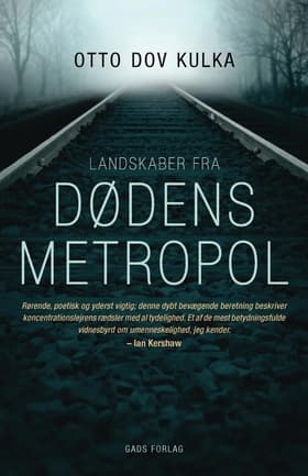 Landskaber fra Dødens metropol af Otto Dov Kulka