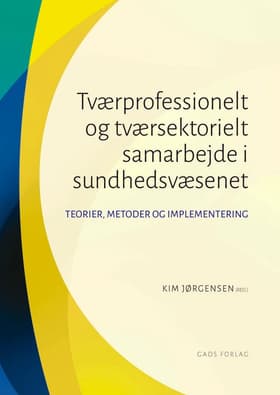 Tværprofessionelt og tværsektorielt samarbejde i sundhedsvæsenet af Kim Jørgensen