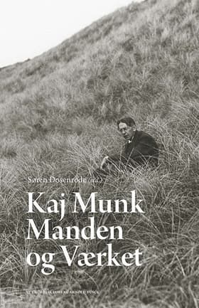 Kaj Munk - manden og værket af Søren Dosenrode