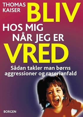 Bliv hos mig, når jeg er vred af Thomas Kaiser
