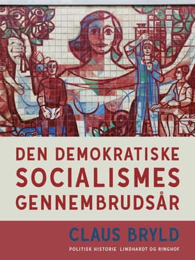 Den demokratiske socialismes gennembrudsår af Claus Bryld