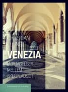 Venezia. Iagttagelser mellem skuepladser