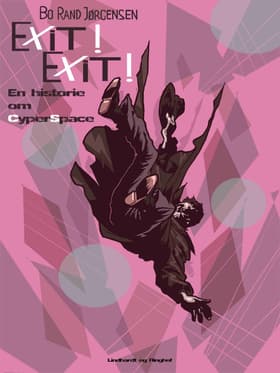 Exit! Exit! En historie om CyberSpace af Bo Rand Jørgensen