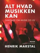 Alt hvad musikken kan. Samtaler om musik og liv