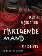 Skrigende mand: 111 digte