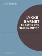 Lykkebarnet: En fattig ung piges eventyr 1
