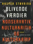 Blivende værdier. Konservativ kulturkritik og kulturkamp
