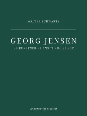 Georg Jensen. En kunstner - hans tid og slægt af Walter Schwartz