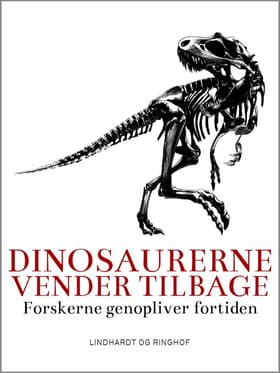 Dinosaurerne vender tilbage. Forskerne genopliver fortiden af Lars Thomas